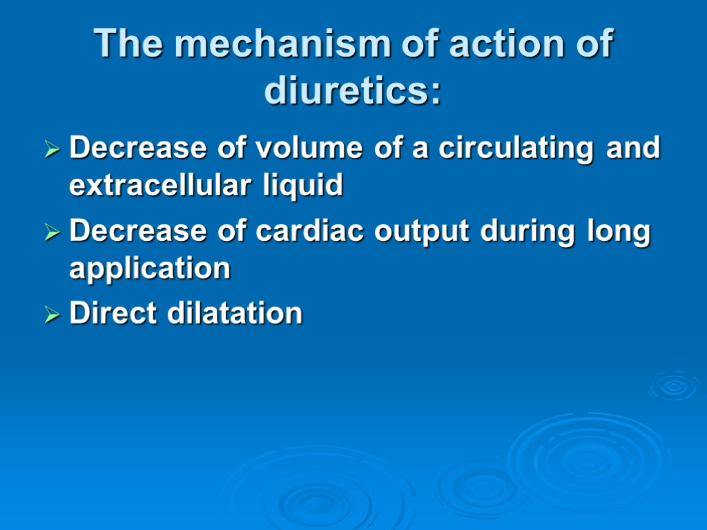 The mechanism of action of diuretics: Decrease of volume of a circulating and extracellular